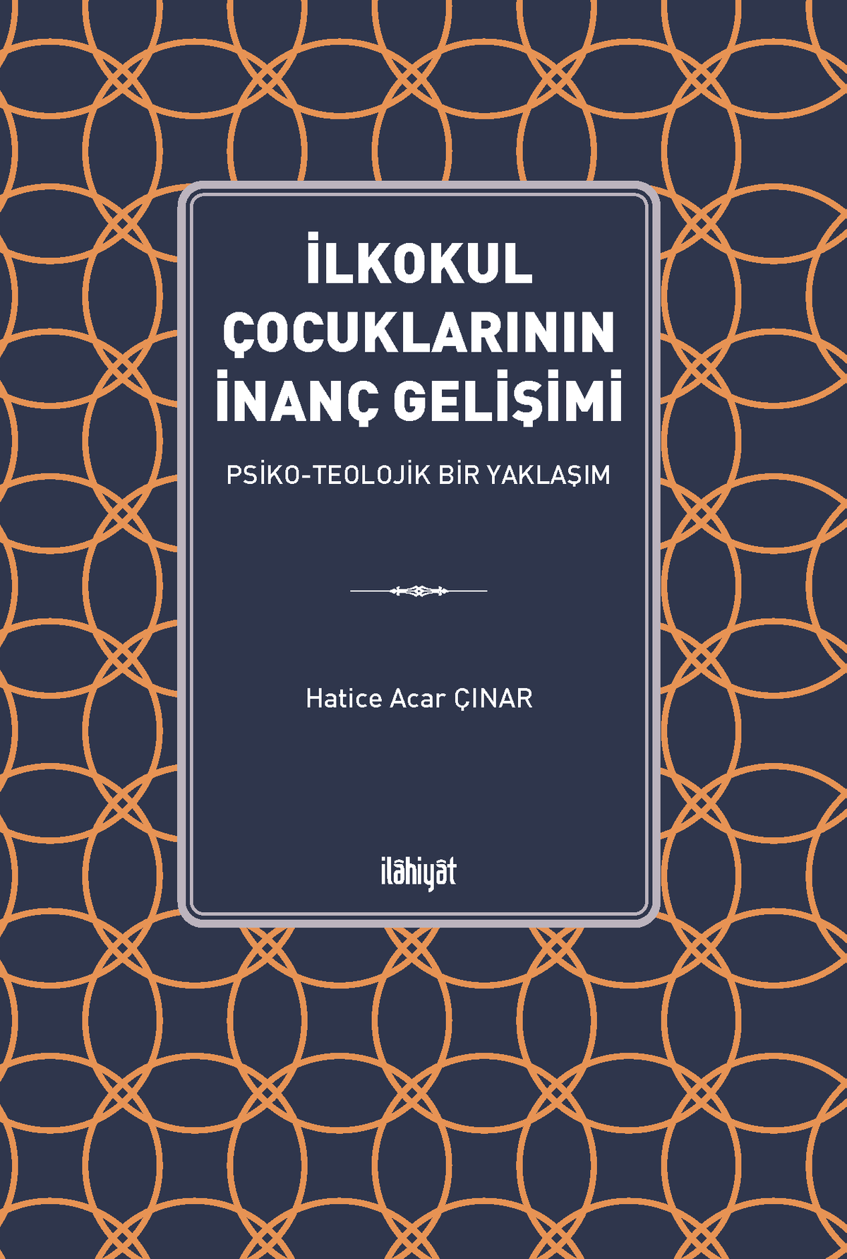 İlkokul Çocuklarının İnanç Gelişimi - Hatice Acar Çınar kitap kapağı