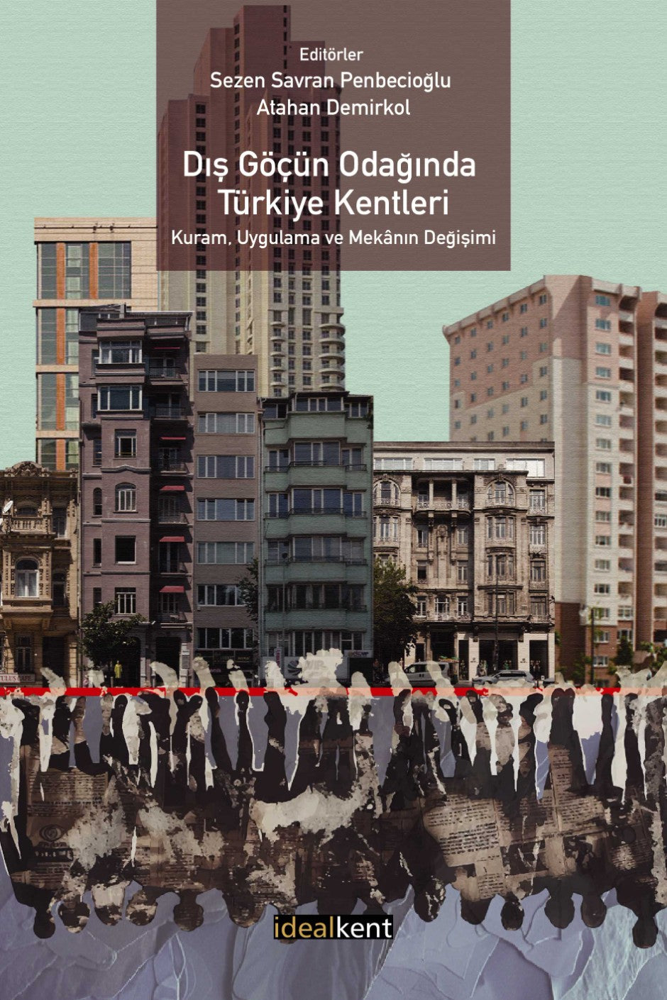 Dış Göçün Odağında Türkiye Kentleri Kuram, Uygulama ve Mekanın Değişimi - Sezen Savran Penbecioğlu kitap kapağı
