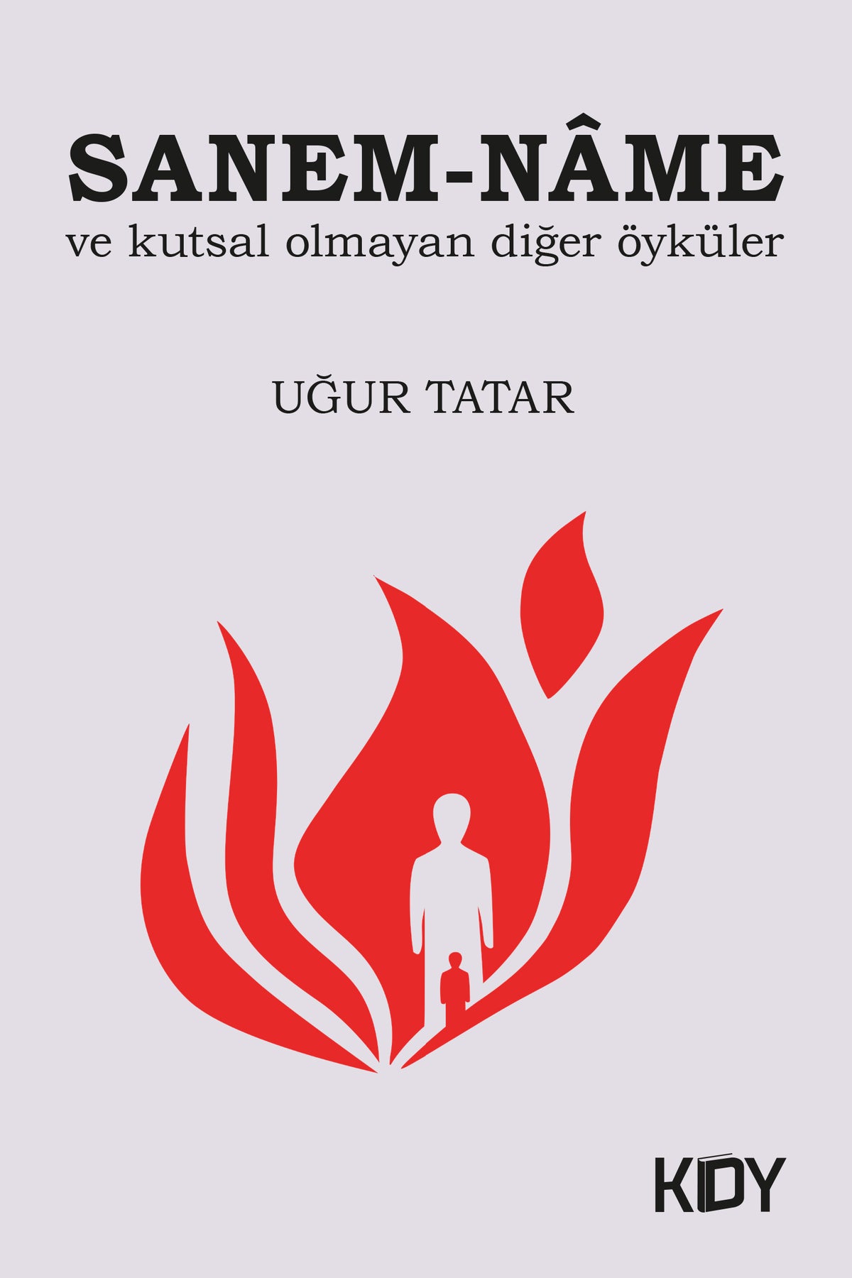Sanem-Name ve Kutsal Olmayan Diğer Öyküler - Uğur Tatar kitap kapağı