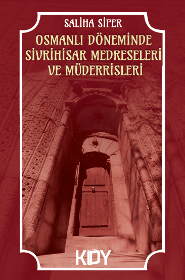 Osmanlı Döneminde Sivrihisar Medreseleri ve Müderrisleri - Saliha Siper kitap kapağı