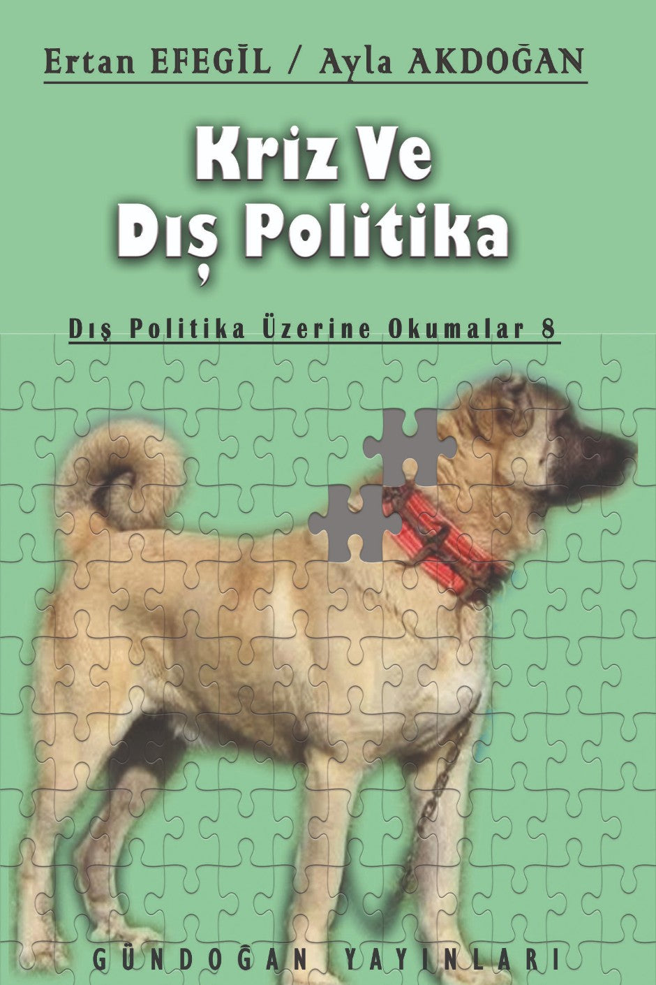 Kriz ve Dış Politika Dış Politika Üzerine Okumalar 8 - Prof. Dr. Ertan Efegil kitap kapağı