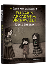 En Yakın Arkadaşım Bir Hayalet / Ölü Bir Kızın Maceraları 2 - Deniz Erbulak kitap kapağı