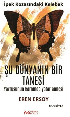 İpek Kozasındaki Kelebek Çağın Kozasından Hakikate Son Çağrı 8. Kitap - Eren Ersoy kitap kapağı