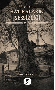 Hatıraların Sessizliği - Halil Takavcu kitap kapağı