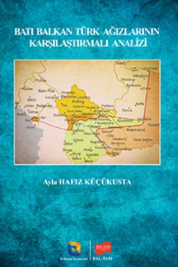 Batı Balkan Türk Ağızlarının Karşılaştırmalı Analizi - Ayla Hafız-Küçükusta kitap kapağı
