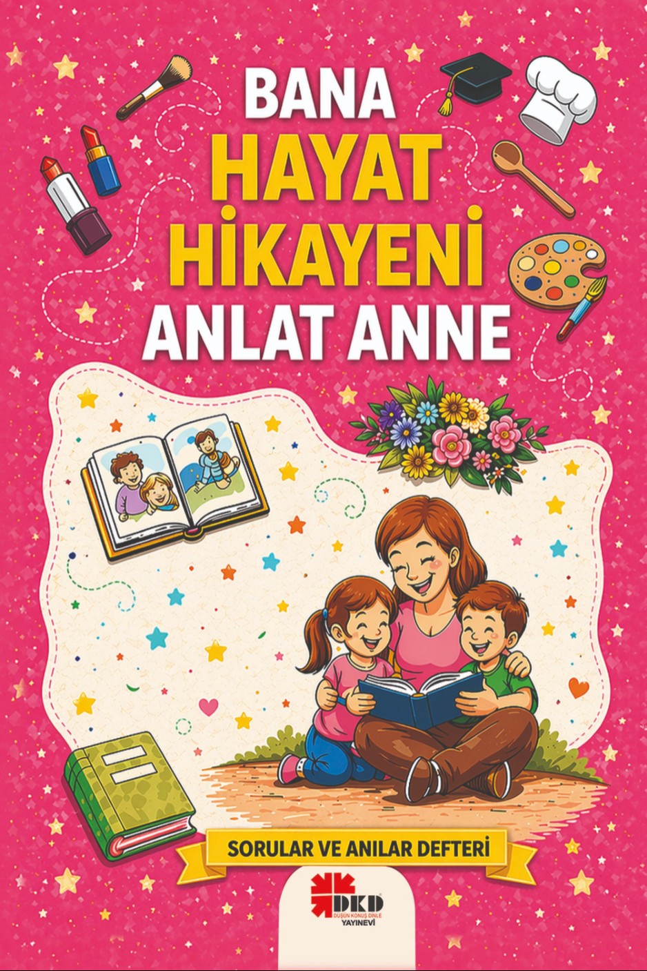 Bana Hayat Hikayeni Anlat Anne Sorular ve Anılar Defteri - Feray Atalay kitap kapağı