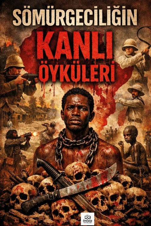 Sömürgeciliğin Kanlı Öyküleri - Kolektif kitap kapağı
