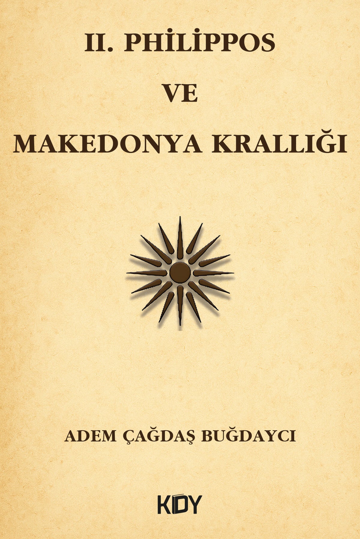 II. Philippos ve Makedonya Krallığı - Adem Çağdaş Buğdaycı kitap kapağı