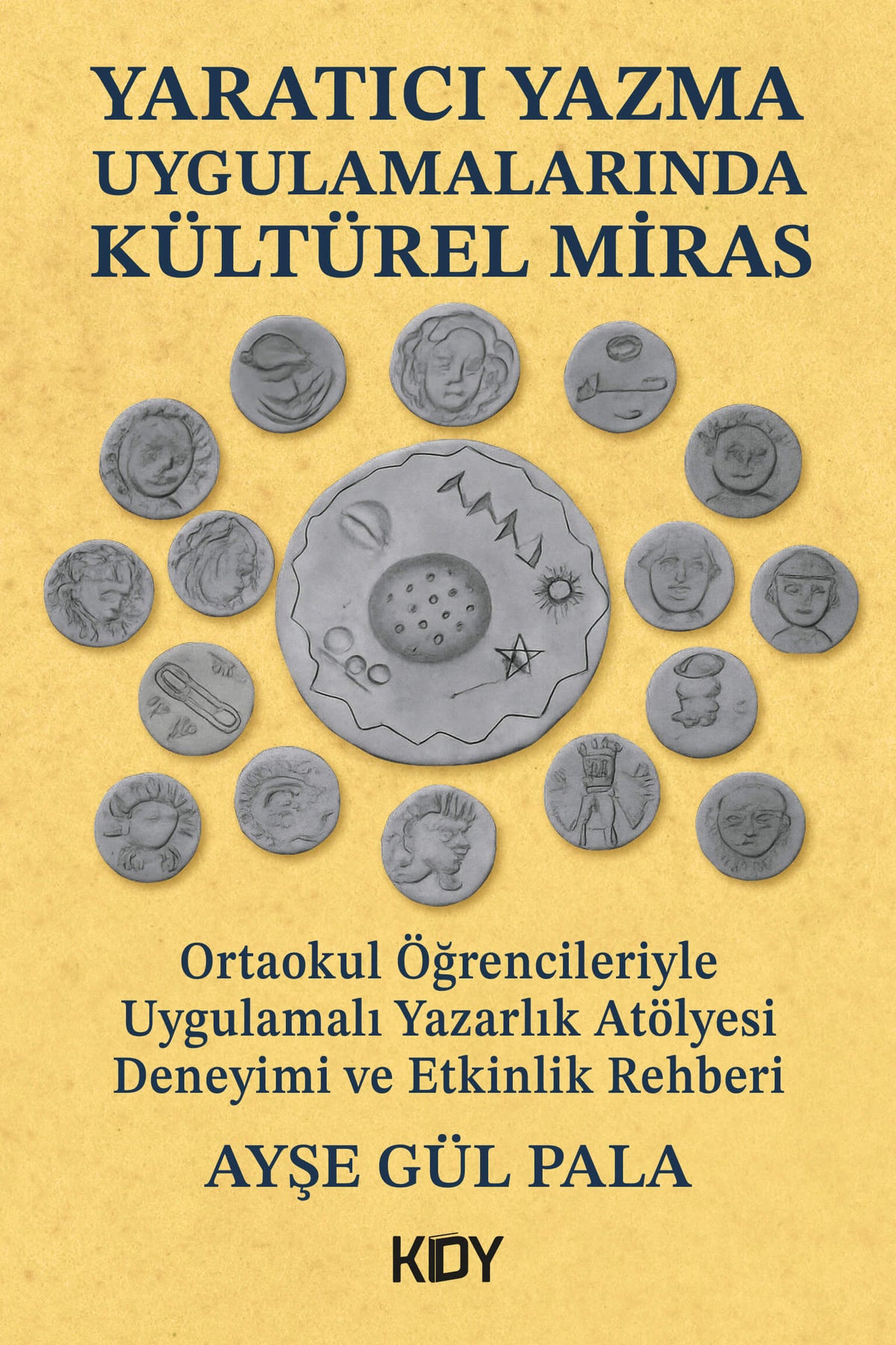 Yaratıcı Yazma Uygulamalarında Kültürel Miras - Ayşe Gül Pala kitap kapağı