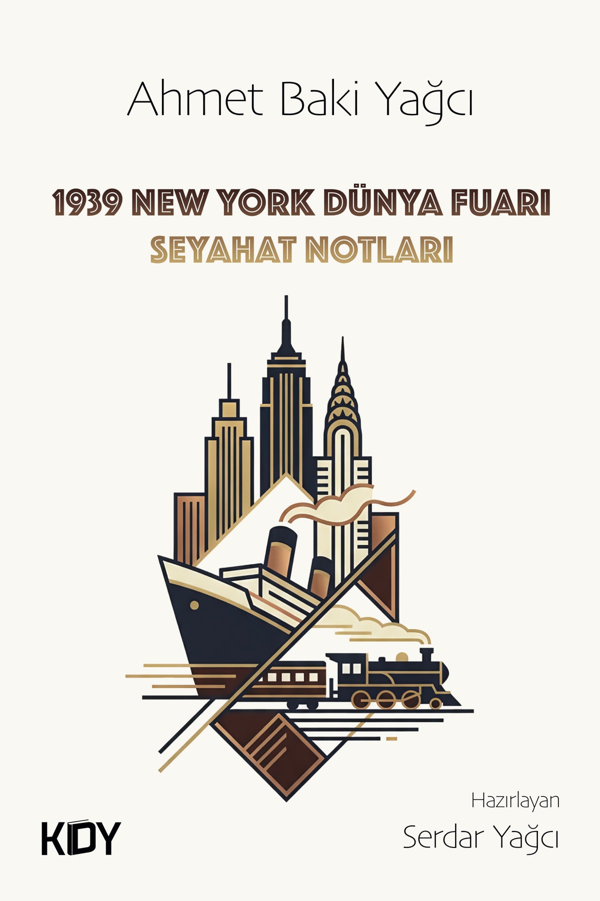 Ahmet Baki Yağcı 1939 New York Dünya Fuarı Seyahat Notları - Serdar Yağcı kitap kapağı