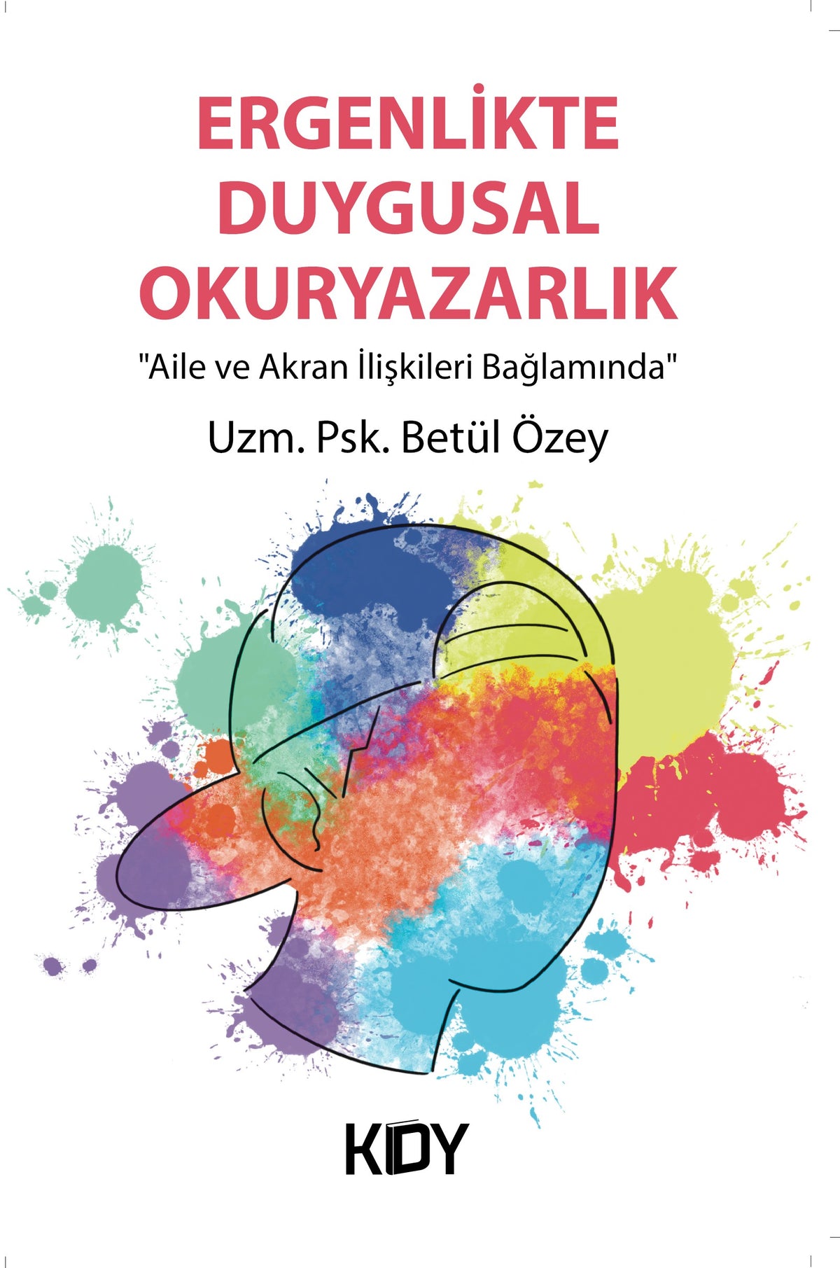 Ergenlikte Duygusal Okuryazarlık - Uzm. Psk. Betül Özey kitap kapağı