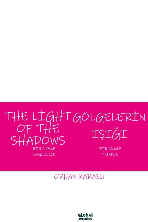 The Light Of The Shadows Gölgelerin Işığı Bir Cümle İngilizce Bir Cümle Türkçe - Orhan Karasu kitap kapağı