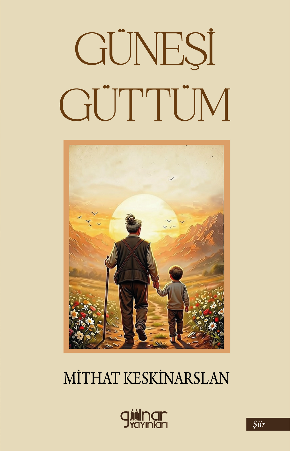 Güneşi Güttüm - Mithat Keskinarslan kitap kapağı