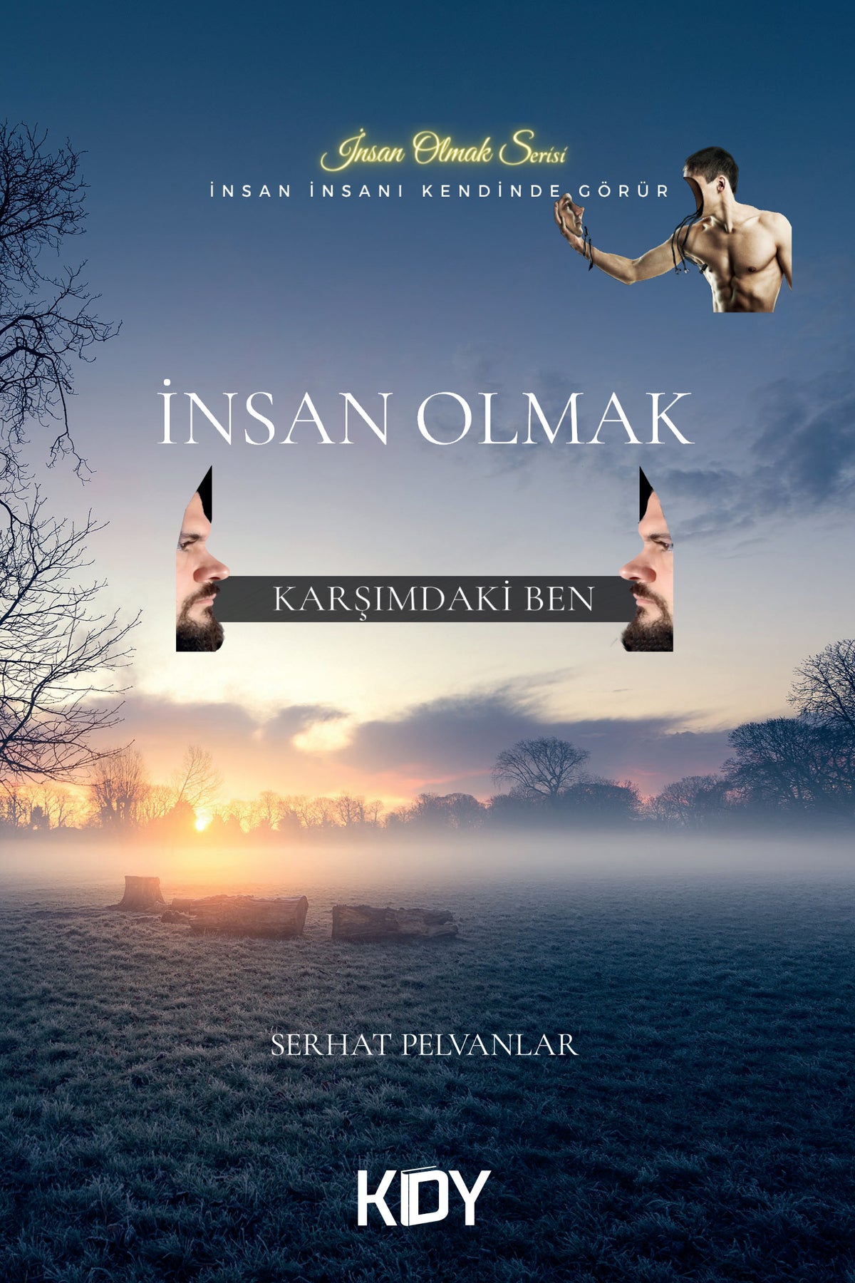 İnsan Olmak Karşımdaki Ben - Serhat Pelvanlar kitap kapağı