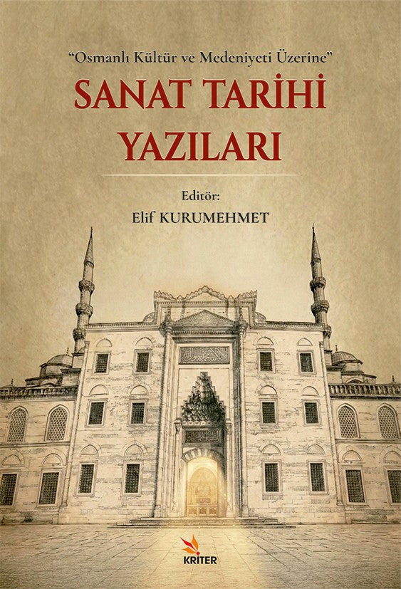 Sanat Tarihi Yazıları Osmanlı Kültür ve Medeniyeti Üzerine - Elif Kurumehmet kitap kapağı