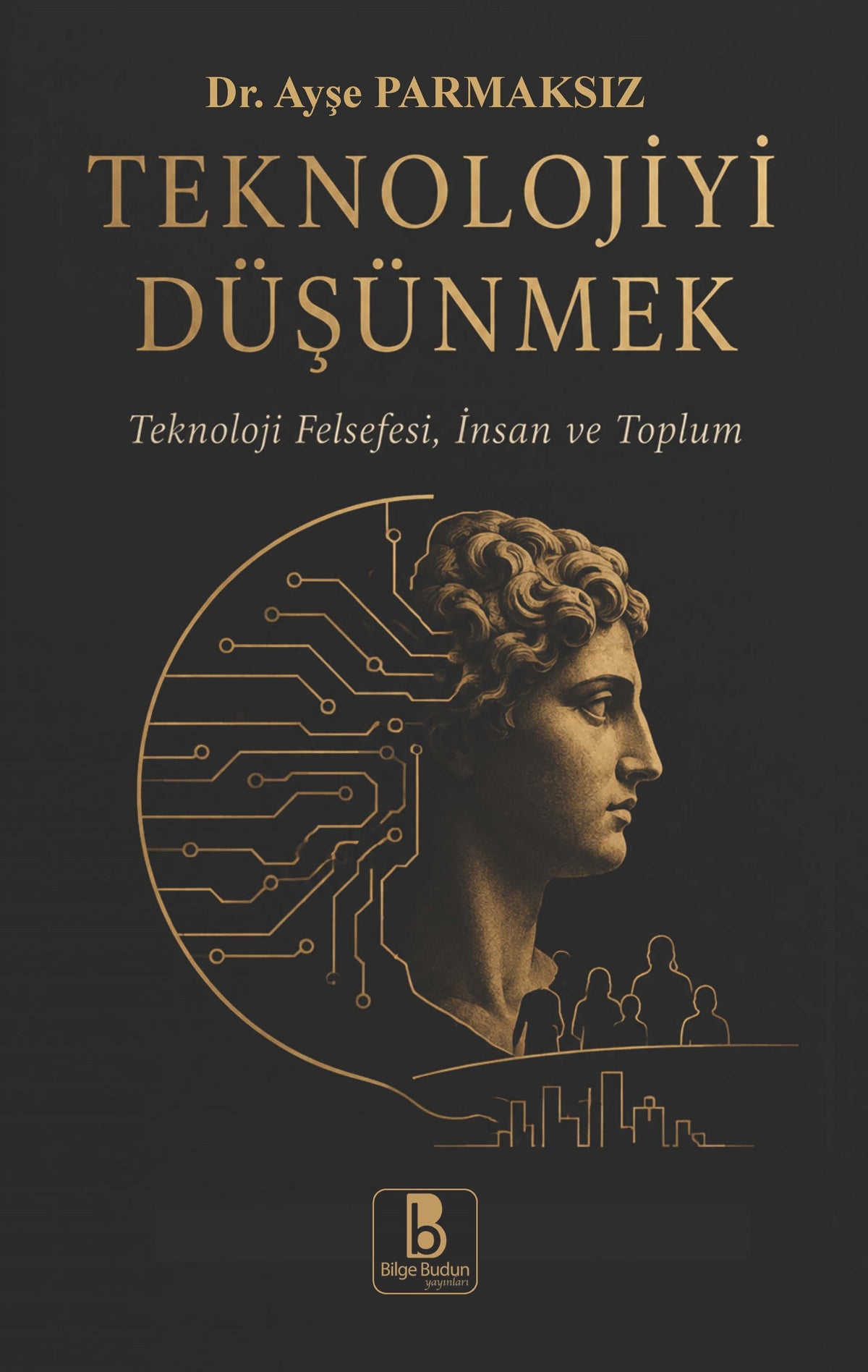 Teknolojiyi Düşünmek - Dr. Ayşe Parmaksız kitap kapağı