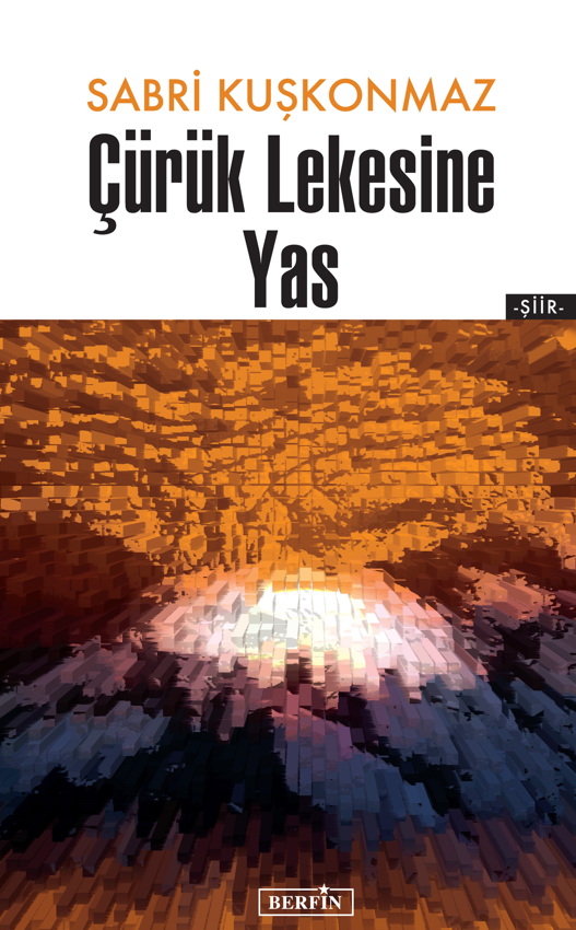 Çürük Lekesine Yas - Sabri Kuşkonmaz kitap kapağı