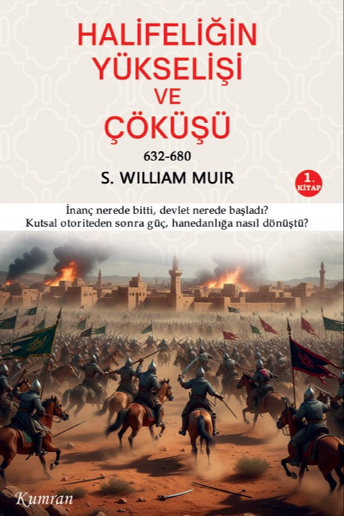 Halifeliğin Yükselişi ve Çöküşü 632-680 - William Muir kitap kapağı