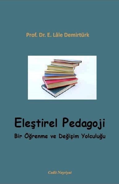 Eleştirel Pedogoji Bir Öğreme ve Değişim Yolculuğu - E. Lale Demirtürk kitap kapağı
