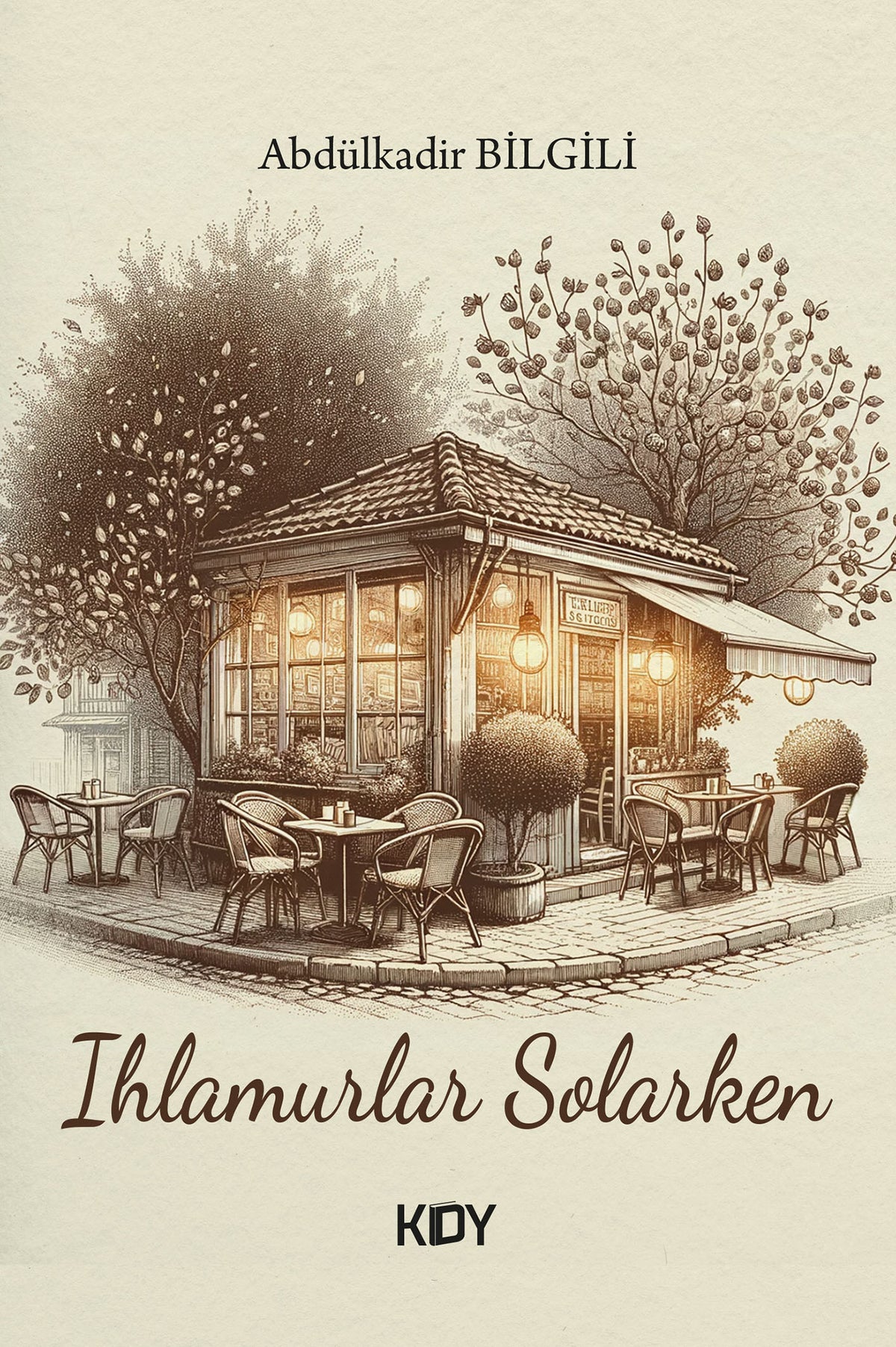 Ihlamurlar Solarken - Abdülkadir Bilgili kitap kapağı