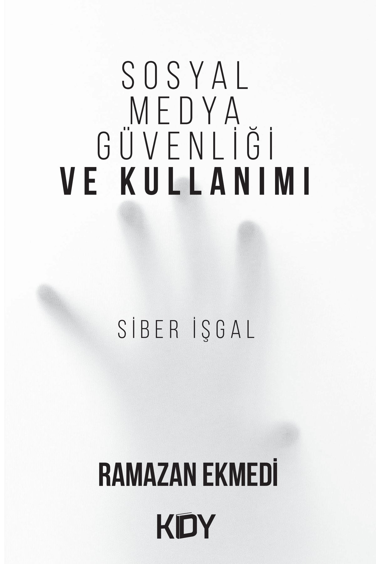 Sosyal Medya Güvenliği ve Kullanımı - Ramazan Ekmedi kitap kapağı
