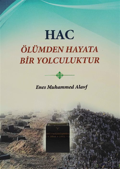 Hac Ölümden Hayata Bir Yolculuktur - Enes Muhammed Alavf kitap kapağı