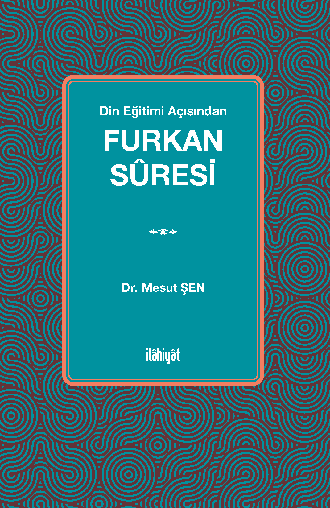 Din Eğitimi Açısından Furkan Sûresi - Mesut Şen kitap kapağı