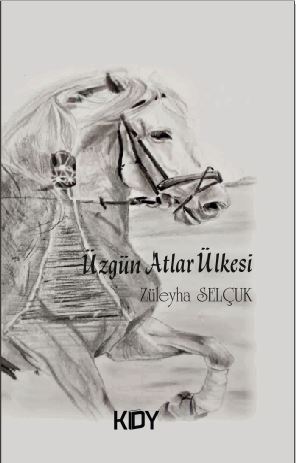 Üzgün Atlar Ülkesi - Züleyha Selçuk kitap kapağı