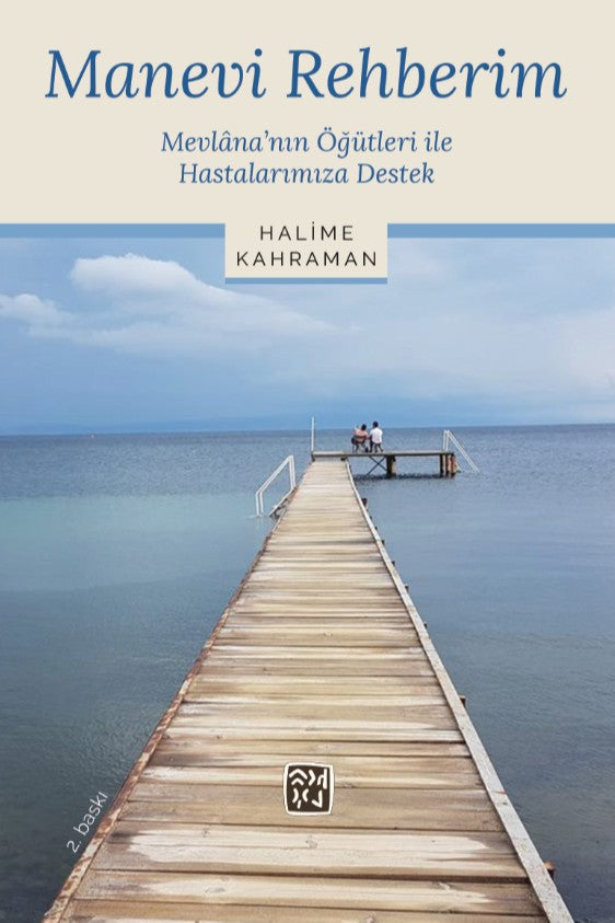 Manevi Rehberim Mevlana'nın Öğütleri ile Hastalarımıza Destek - Halime Kahraman kitap kapağı