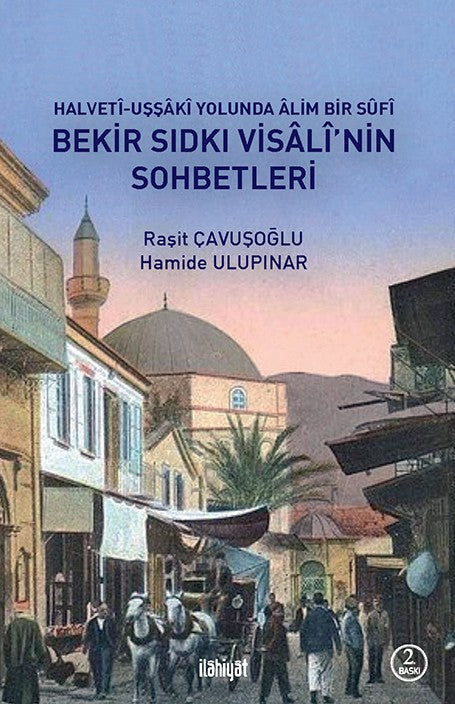Bekir Sıdkı Visalî'nin Sohbetleri Halvetî-Uşşakî Yolunda Âlim Bir Sûfî - Hamide Ulupınar kitap kapağı