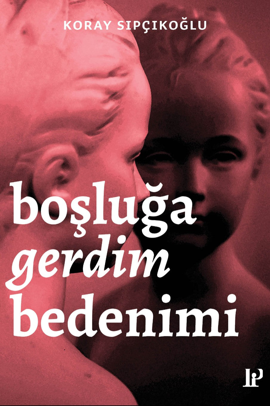 Boşluğa Gerdim Bedenimi Hikayeler / Denemeler - Koray Sıpçıkoğlu kitap kapağı