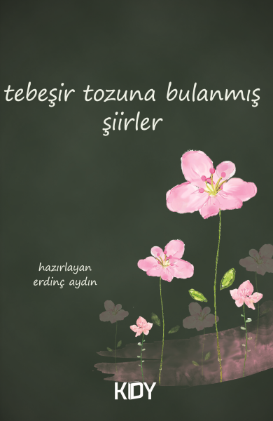 Tebeşir Tozuna Bulanmış Şiirler - Erdinç Aydın kitap kapağı