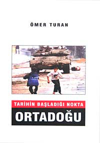 Tarihin Başladığı Nokta Ortadoğu - Ömer Turan kitap kapağı