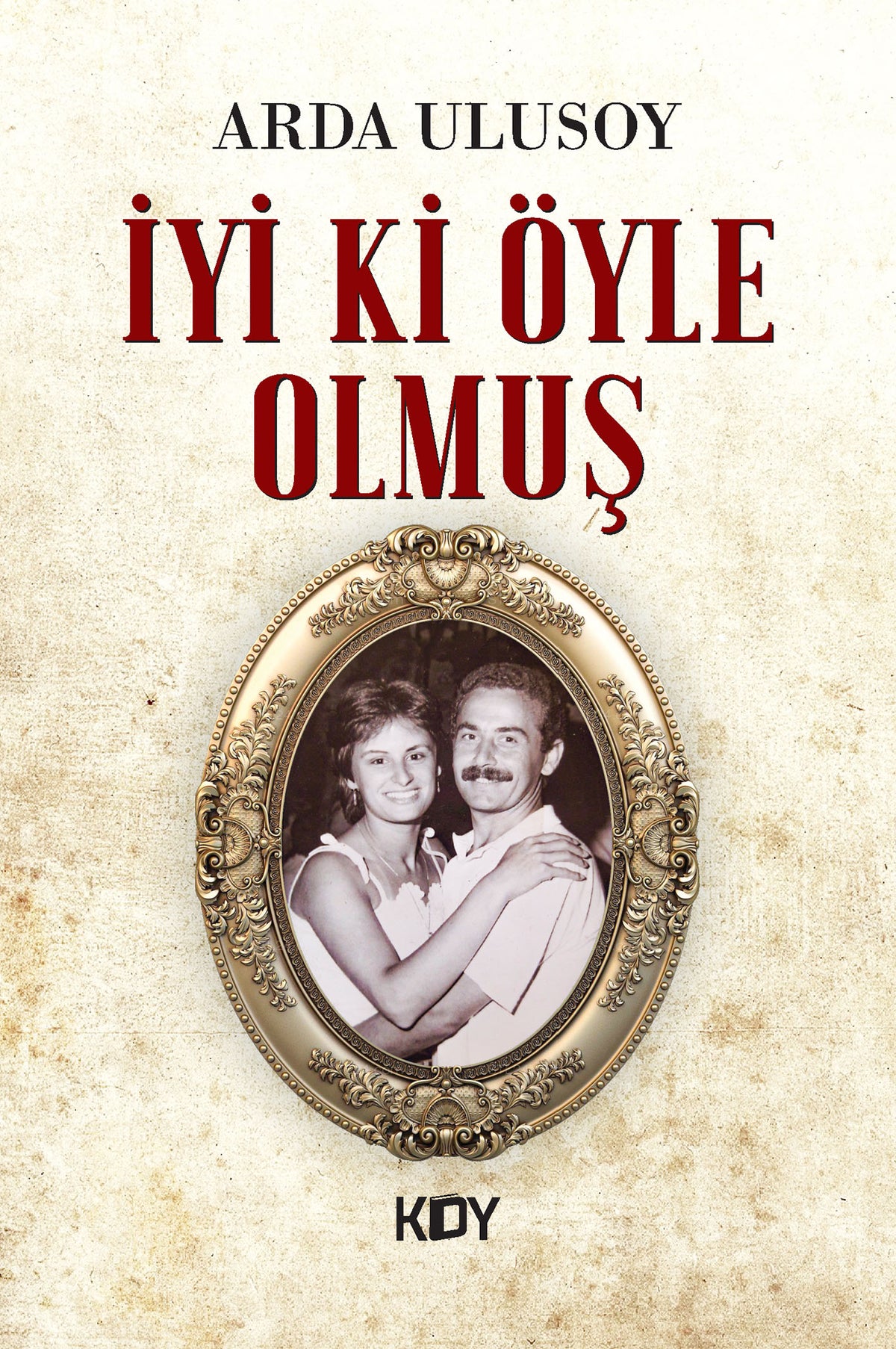 İyi ki Öyle Olmuş - Arda Ulusoy kitap kapağı