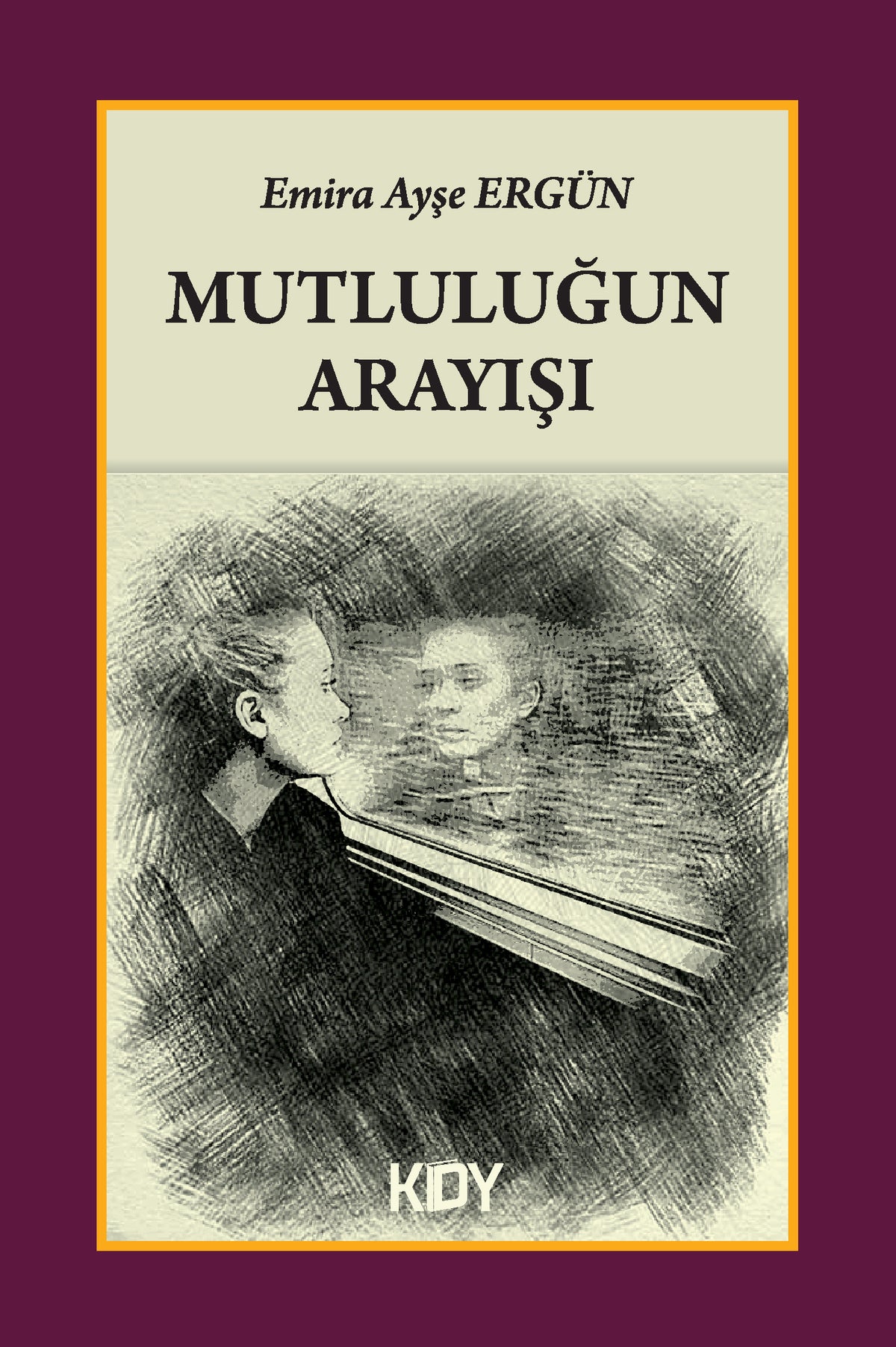 Mutluluğun Arayışı - Emira Ayşe Ergün kitap kapağı