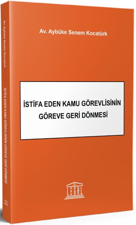 İstifa Eden Kamu Görevlisinin Göreve Geri Dönmesi - Av. Aybüke S. Kocatürk kitap kapağı