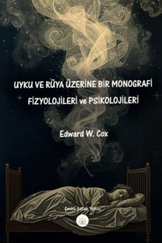 Uyku ve Rüya Üzerine Bir Monografi Fizyolojileri ve Psikolojileri - Edward W. Cox kitap kapağı