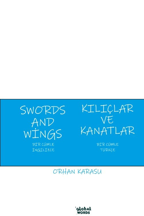 Swords and Wings Kılıçlar ve Kanatlar Bir Cümle İngilizce Bir Cümle Türkçe - Orhan Karasu kitap kapağı