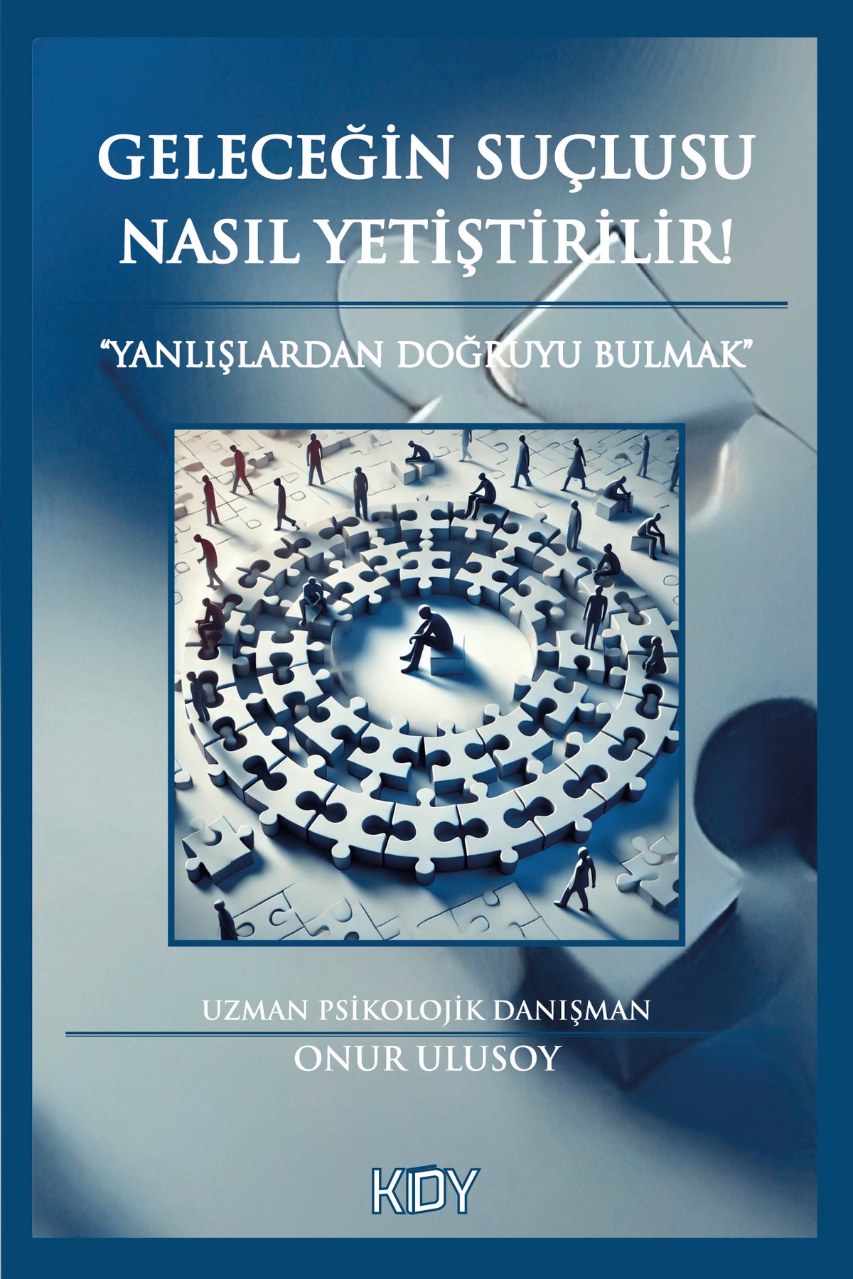 Geleceğin Suçlusu Nasıl Yetiştirilir! - Onur Ulusoy kitap kapağı
