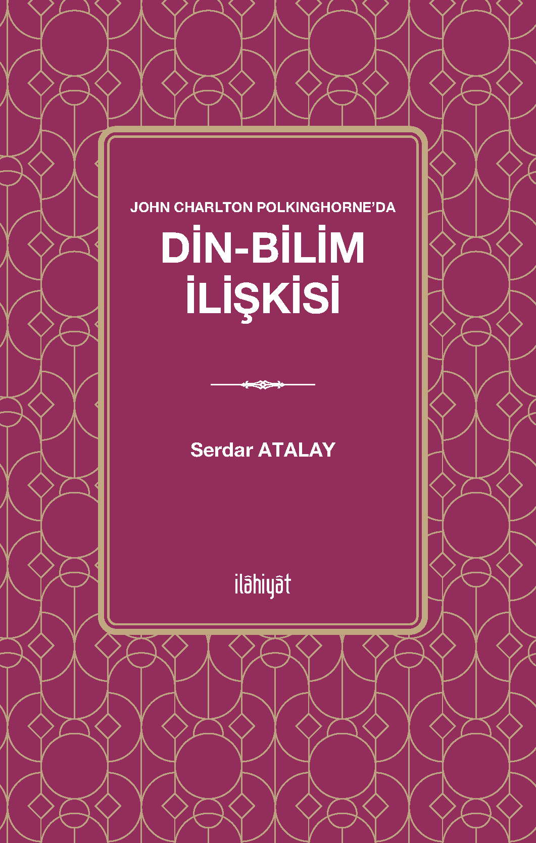 John Charlton Polkinghorne'da Din-Bilim İlişkisi - Serdar Atalay kitap kapağı