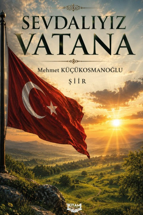 Sevdalıyız Vatana - Mehmet Küçükosmanoğlu kitap kapağı