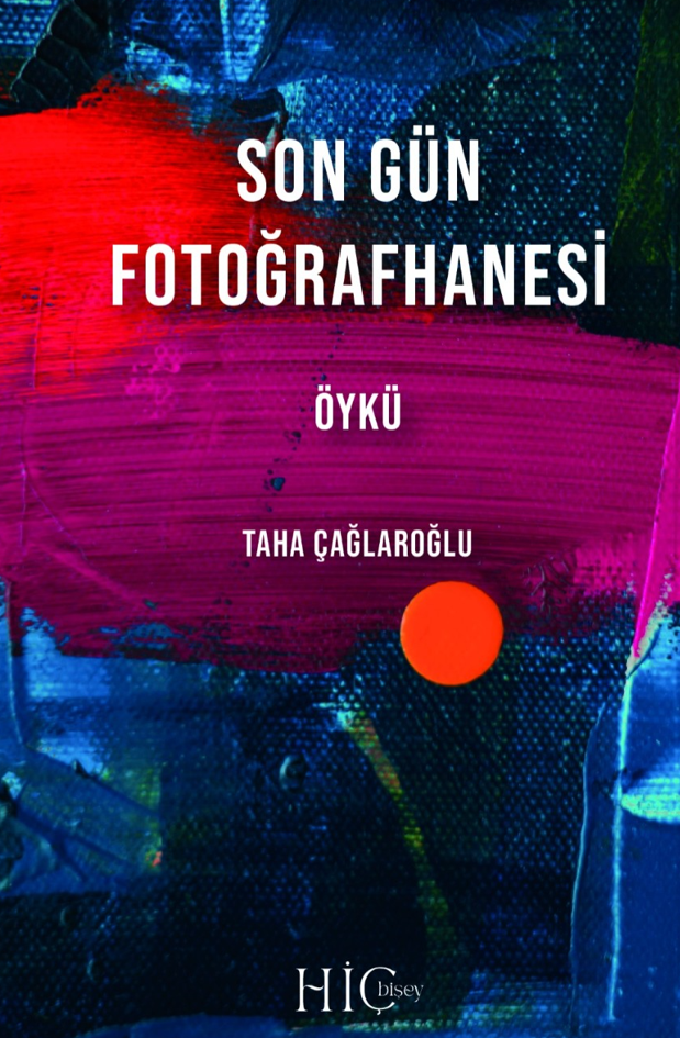 Son Gün Fotoğrafhanesi - Taha Çağlaroğlu kitap kapağı