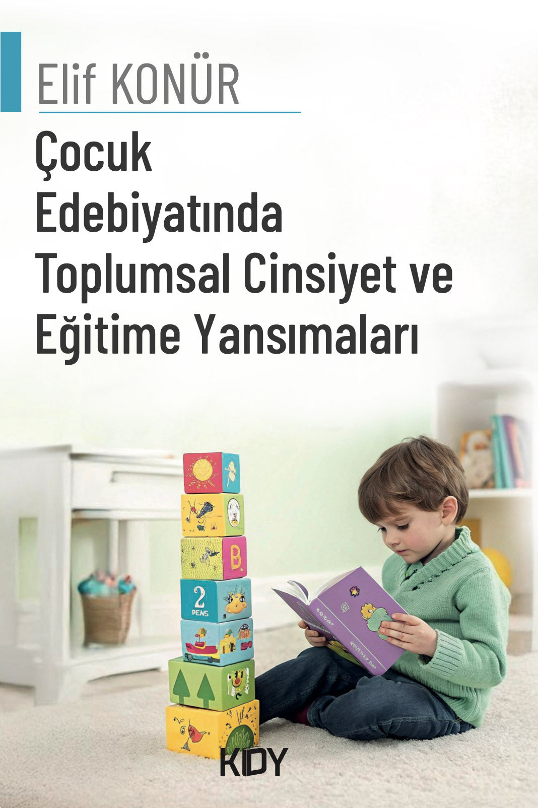 Çocuk Edebiyatında Toplumsal Cinsiyet ve Eğitime Yansımaları - Elif Konür kitap kapağı