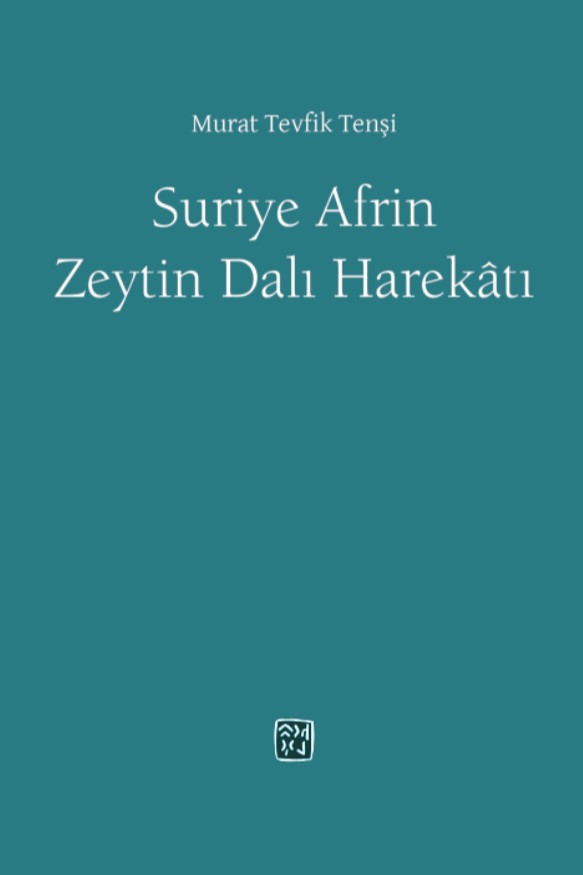 Suriye Afrin Zeytindalı Harekatı - Murat Tevfik Tenşi kitap kapağı