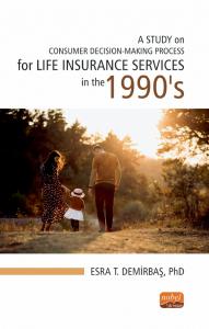 A Study On Consumer Decision-Making Process For Life Insurance Services İn The 1990's - Esra Tarlan Demirbaş kitap kapağı