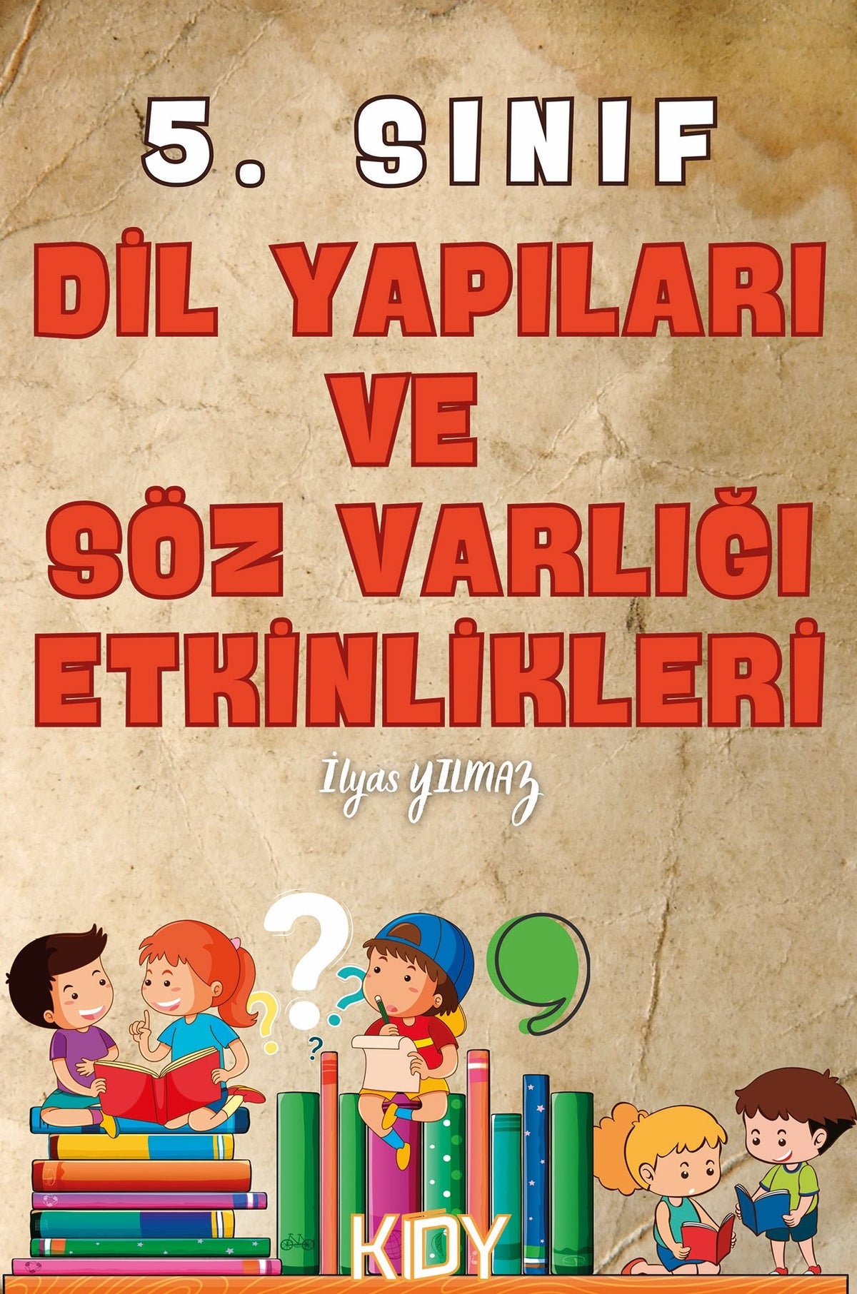 5. Sınıf Dil Yapıları ve Söz Varlığı Etkinlikleri - İlyas Yılmaz kitap kapağı