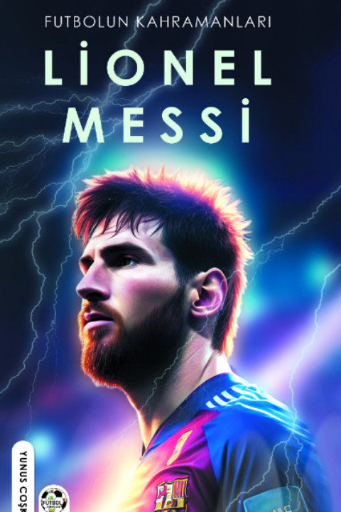 Futbolun Kahramanları Lionel Messi - Yunus Coşkun kitap kapağı