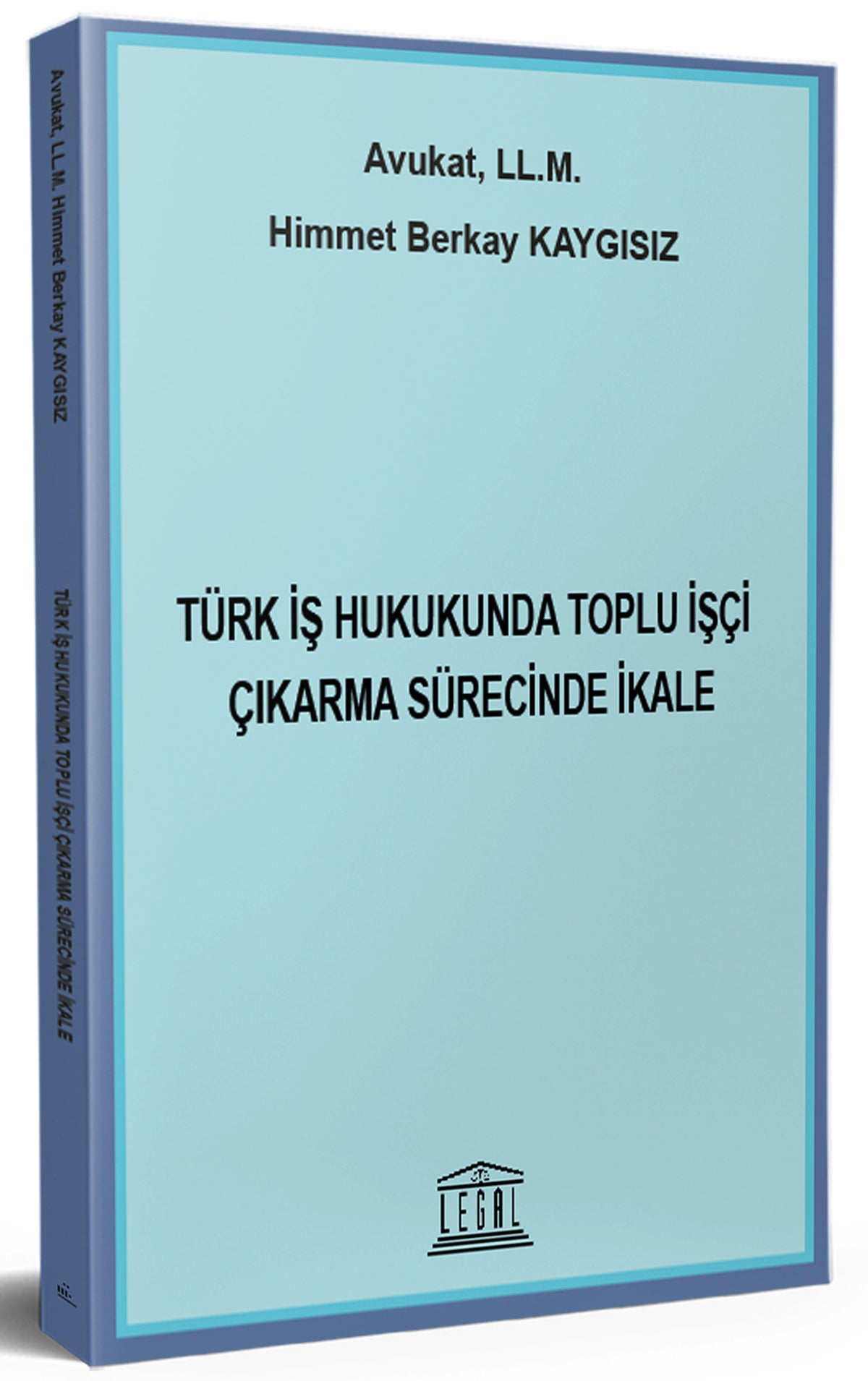 Türk İş Hukukunda Toplu İşçi Çıkarma Sürecinde İkale - Av. Himmet Berkay Kaygısız kitap kapağı