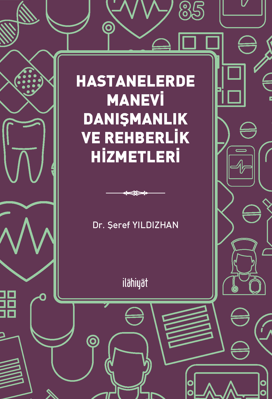 Hastanelerde Manevi Danışmanlık ve Rehberlik Hizmetleri - Şeref Yıldızhan kitap kapağı