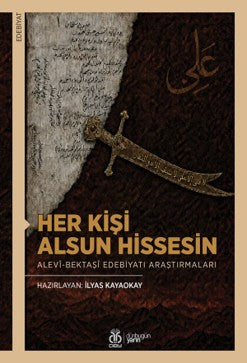 Her Kişi Alsun Hissesin Alevî-Bektaşî Edebiyatı Araştırmaları - İlyas Kayaokay kitap kapağı